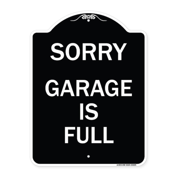 Sorry Garage Is Full Heavy-Gauge Aluminum Architectural Sign, 24" x 18", BW-1824-22885